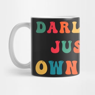 Darling Just Own It Mug